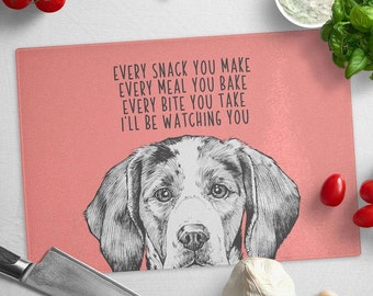 Coonhound Cutting Board, Dog Glass Cutting Board, Every snack you make Every meal you bake Every bite you take I'll be watching you