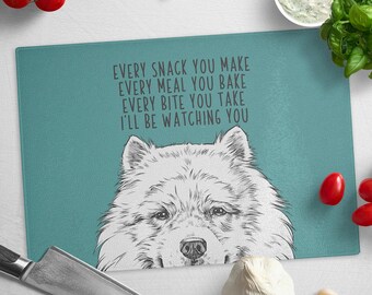 Tabla de cortar Samoyedo, Tabla de cortar de vidrio para perros, Cada bocadillo que prepares Cada comida que hornees Cada bocado que des Te estaré observando