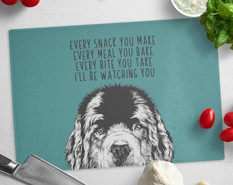 Newfie Cutting Board, Newfoundland Dog Glass Cutting Board Every snack you make Every meal you bake Every bite you take I'll be watching you