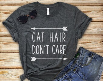 Cat hair don't care T-shirt, Cat lovers Unisex Tshirt, Funny Cat Quote Tee Shirts, Cat Tshirt for women Apparel Cat Shirt Cat Gifts