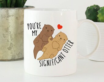 You are my significant Otter Coffee Mug, Animal 11 oz Coffee Mugs, Funny 15 oz Coffee Mug, Wedding gifts Cup Mug, Glass, Anniversary Gift