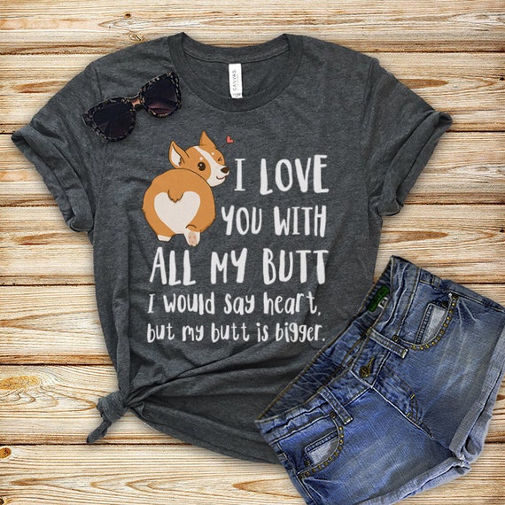 Cute Corgi Butt T Shirt - Dog Lover Gift Cute Corgi Butt T Shirt - Dog Lover Gift