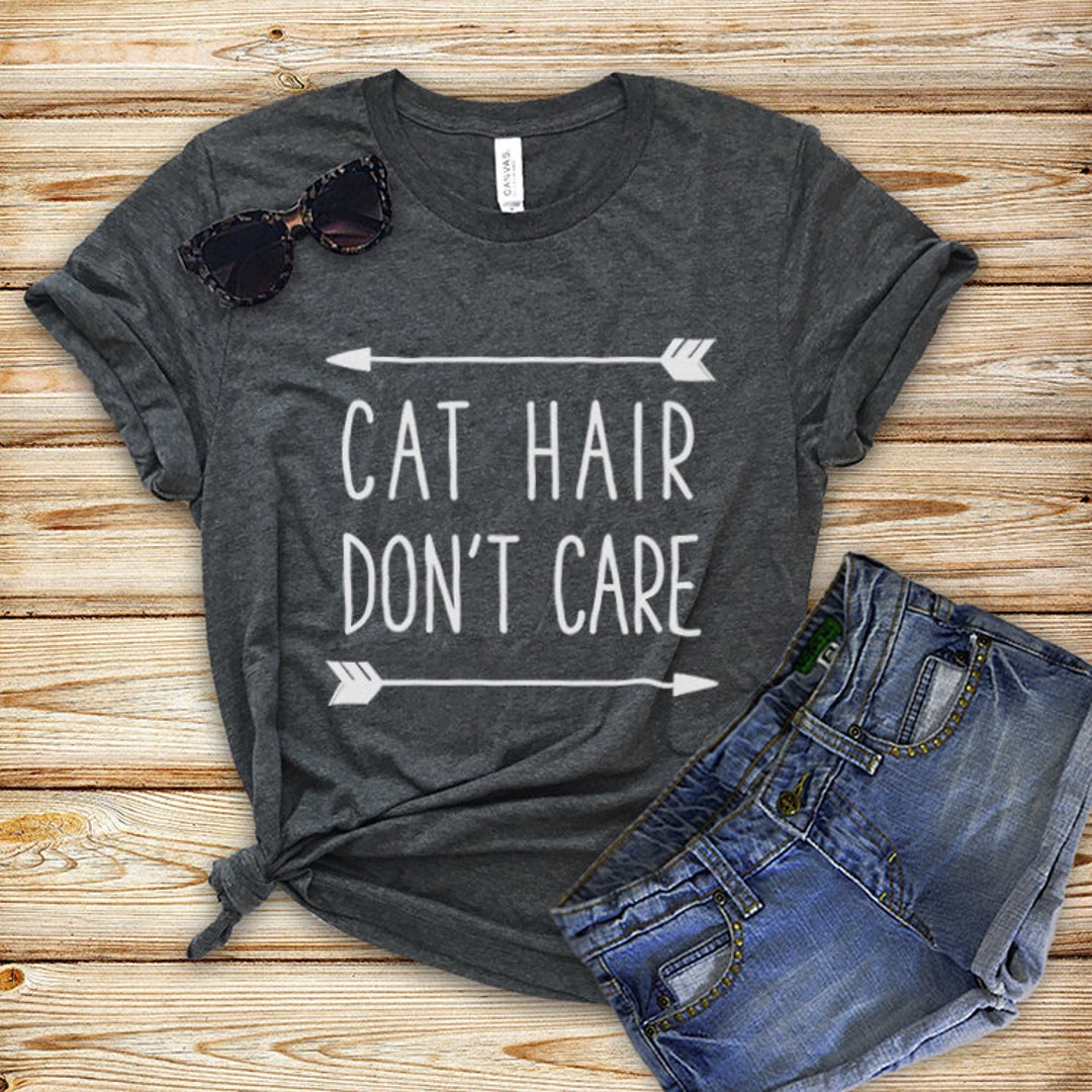 Cat Hair Don't Care Tshirt, Cat Lovers Unisex Tshirt, Funny Cat Quote