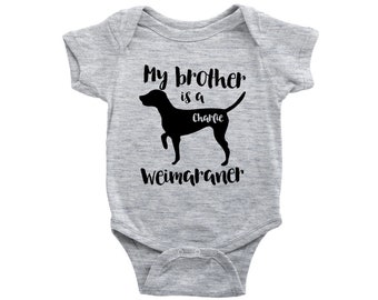 My brother is a Weimaraner Baby Bodysuit, Funny Toddler Baby Shirt, Dog Baby Girl Gift, Baby Boy Clothes, Personalized Baby Shower Gift