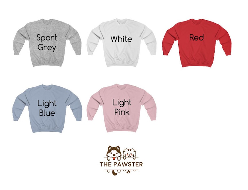 May include: Five different color crew neck sweatshirts with the text "Sport Grey", "White", "Red", "Light Blue", and "Light Pink" printed on the front. The sweatshirts are all the same style and have a small logo of a dog with the text "THE PAWSTER" below it.