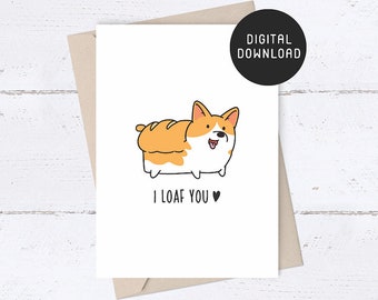 PRINTABLE Valentine Card, I Loaf You Corgi Valentine Days Card for him for her, Anniversary Card for Husband, Funny Gift for boyfriend