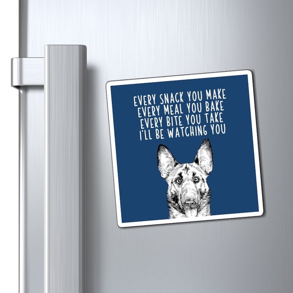 Belgian Malinois Magnet, Every snack you make Every meal you bake Every bite you take I'll be watching you Dog Refrigerator Magnets