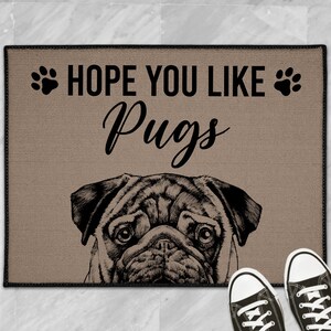 Pug Doormat, Hope You Like Pugs Dog Door Mat, Dog Welcome Mat Floor Mat Rug, Pug Dog Gift, Custom Pug Lover Gifts