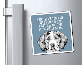 Treeing Walker Coonhound Magnet, Every snack you make Every meal you bake Every bite you take I'll be watching you Dog Refrigerator Magnets