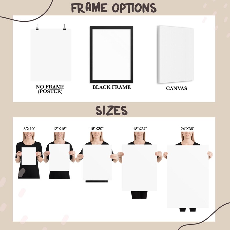 May include: A graphic showing different frame and size options for prints. The options include no frame, black frame, and canvas. The sizes are 8x10 inches, 12x16 inches, 16x20 inches, 18x24 inches, and 24x36 inches.