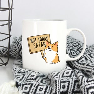 Not Today Satan Coffee Mug, Corgi Mug, Dog 11oz Coffee Mugs, Funny 15oz Coffee Mug, Dog Mom Gifts Cup, Corgi Dog Mom Gift, Funny Quote Mug image 1