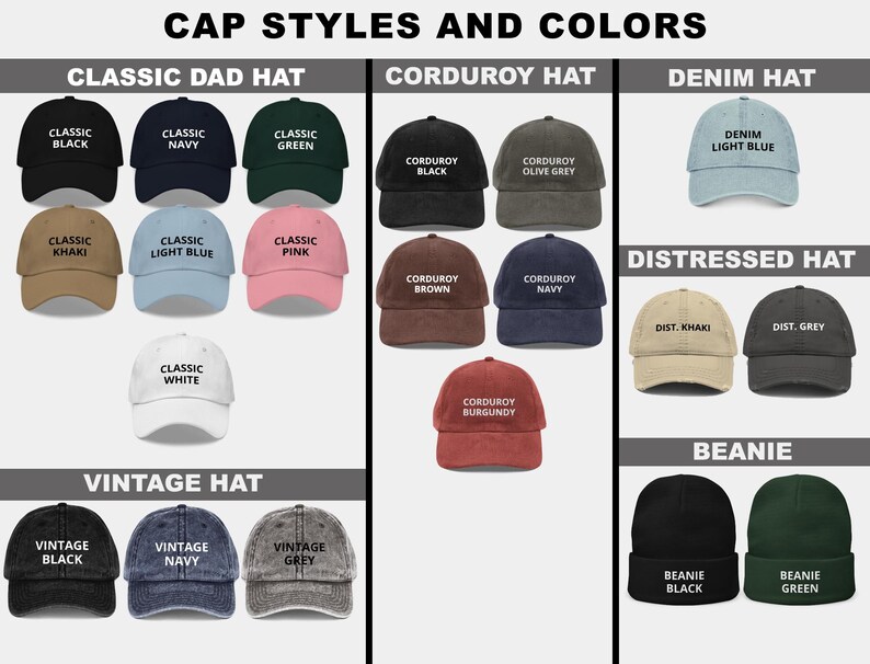 May include: A chart showing different styles of caps and beanies with their available colors. The styles include classic dad hats, corduroy hats, denim hats, distressed hats, vintage hats, and beanies. The colors include black, navy, green, light blue, khaki, pink, white, brown, olive grey, burgundy, distressed khaki, distressed grey, and beanie black and green.