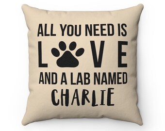 Personalized All you need is love and a Lab named Dog Pillow Covers, Cases Custom name Dog Lover Cushion, Housewarming gift