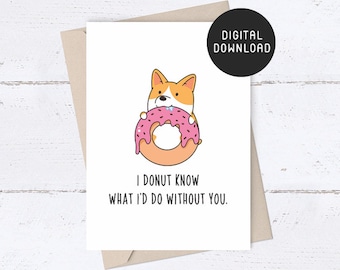 PRINTABLE Valentine Card, I donut know what I'd do without you Valentine Days Card for him, Anniversary Card for Husband, Wife, Boyfriend