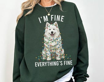 Samoyed Christmas Sweatshirt, I'm Fine Everything is Fine Dog Shirt, Sweater, Hoodie, Tshirt, Gifts
