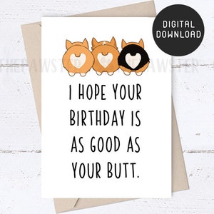 Carte d'anniversaire imprimable, cartes de joyeux anniversaire Corgi Butt Funny, j'espère que votre anniversaire est aussi bon que votre carte de fesses, cadeau d'anniversaire de chien Corgi