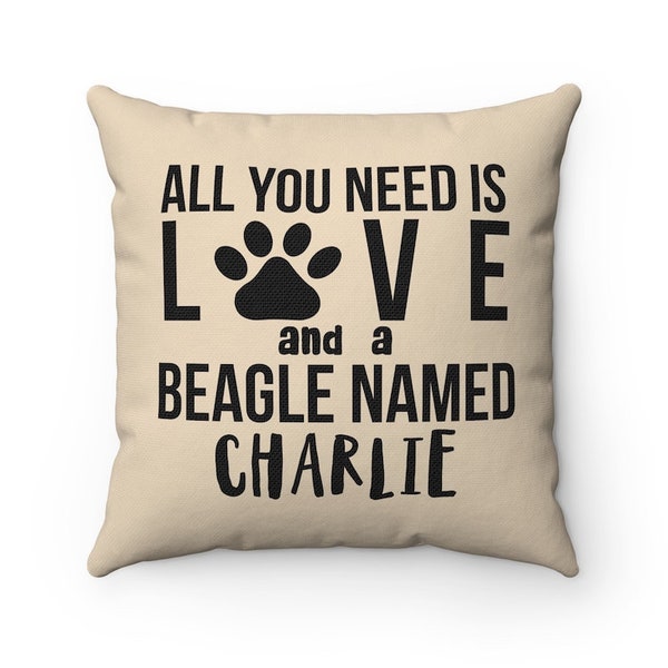 Personalized All you need is love and a Beagle named Dog Pillow Covers, Cases Custom name Dog Lover Cushion, Housewarming gift