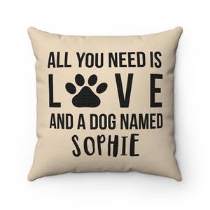 Personalized All you need is love and a dog named Dog Throw Pillow Covers, Cases Custom name Dog Lover Cushion Cover Case, Housewarming gift