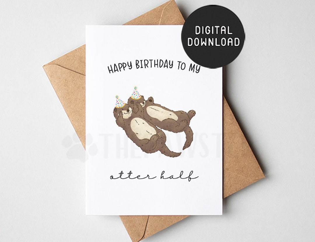 PRINTABLE Happy Birthday to My Otter Half Card, Otter Funny Happy ...