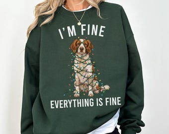 Brittany Spaniel Christmas Sweatshirt, I'm Fine Everything is Fine Dog Shirt, Sweater, Hoodie, Tshirt, Gifts