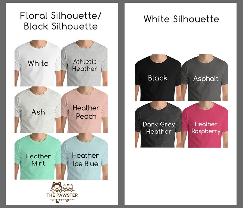 May include: A chart showing different t-shirt colors with the text "Floral Silhouette/Black Silhouette" and "White Silhouette". The t-shirt colors include white, athletic heather, ash, heather peach, heather mint, heather ice blue, black, asphalt, dark grey heather, and heather raspberry.