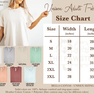 May include: Unisex adult t-shirt size chart with measurements in inches. Sizes include S, M, L, XL, 2XL, and 3XL.  The chart shows the width and length of each size.  The text at the bottom of the chart reads "Bella Canvas - Unisex Sizing. Solid colors are 100% Airlume combed and ring-spun cotton. Heather Colors: Cotton + Polyester (fibre content may vary for different colors)"