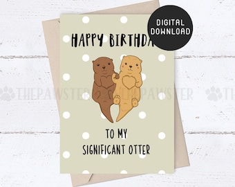 PRINTABLE Birthday Card, Otter Funny Happy Birthday Cards, To my Significant Otter Card, Otter Birthday Card for Wife, Husband