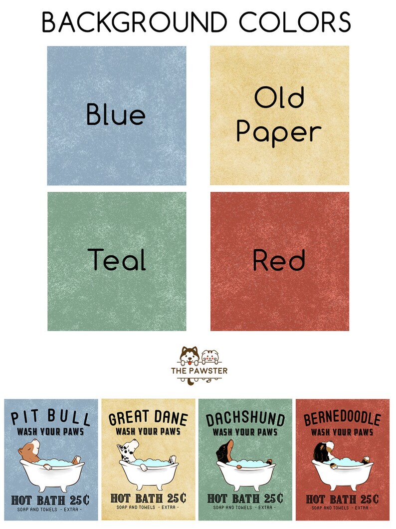 May include: Four colorful background options for a dog wash business. The colors are blue, old paper, teal, and red. The text "The Pawster" is in the center of the image. Below the background options are four dog breeds in a bathtub with the text "Hot Bath 25c" and "Soap and Towels - Extra-."