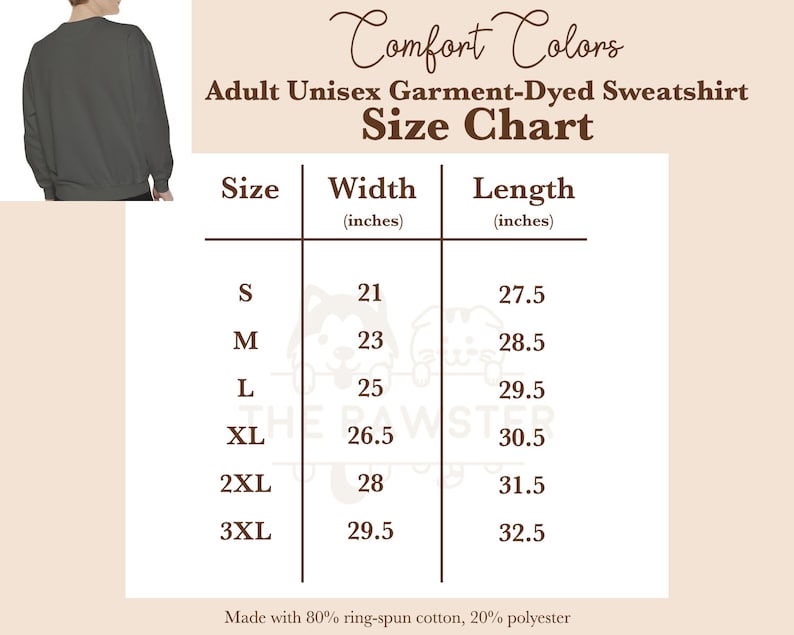 May include: Size chart for an adult unisex garment-dyed sweatshirt. The chart shows the width and length in inches for sizes S, M, L, XL, 2XL, and 3XL. The sweatshirt is made with 80% ring-spun cotton and 20% polyester.