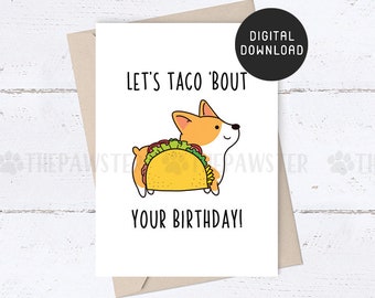 DO DRUKU Karta urodzinowa, Corgi Zabawne kartki urodzinowe, Let's Taco Bout Twoja kartka urodzinowa, Taco Corgi Pies Prezent urodzinowy