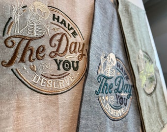 Have The Day You Deserve Kitchen Towel