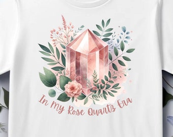In My Rose Quartz Era T-Shirt - Unisex Crystal Shirt