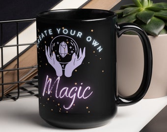 Create Your Own Magic Mug Black Glossy Mug for Coffee Tea Gift for Her Him Unisex Them Crystal Mug Witchy Present Holidays Solstice