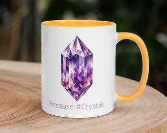 Because #Crystals Mug with Color Inside - Amethyst Crystal Mug Gift