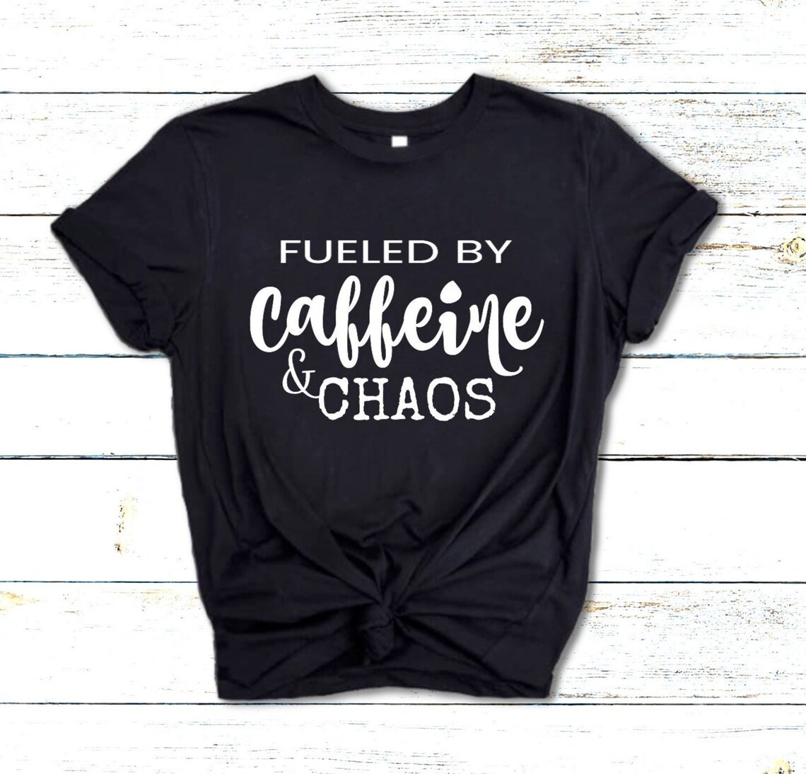 Fueled By Caffeine and Chaos Shirt Custom T Shirt T Shirts | Etsy