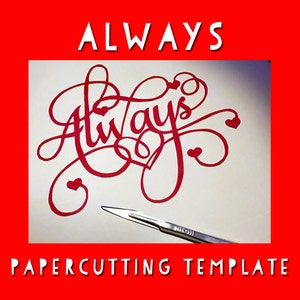 Papercutting Template  Always - JPEG/PDF and PSD files - Can be handcut or using a cutting machine - Commercial/Selling Rights inc