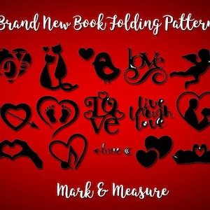 Book Folding Patterns  - 15 Brand New Book Folding Patterns - PDF files -  Love Valentines Collection - Under 500 pages - Mark & Measure