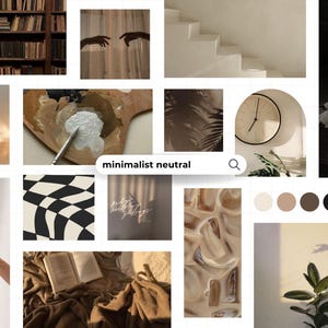 May include: A collage of images with a minimalist neutral aesthetic. Includes a bookshelf, hands, a staircase, a clock, flowers, a paint palette, a black and white checkered pattern, and text that reads "minimalist neutral".