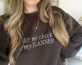 Let me check my planner | Embroidered Sweatshirt - Chocolate