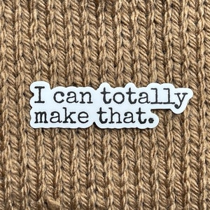 MAKE THAT Knitting Sticker | Crochet Sticker | Water Bottle Sticker | Vinyl Sticker  | Laptop Sticker