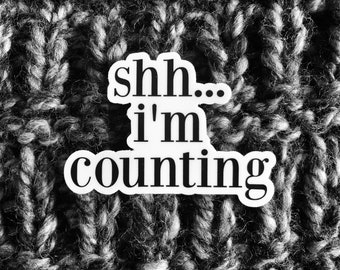 Shh...I'm Counting Knitting Sticker | Crochet Sticker | Water Bottle Sticker | Vinyl Sticker | Laptop Sticker