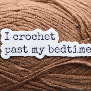 CROCHET BEDTIME Sticker | Crochet Sticker  | Yarn Sticker | Water Bottle Sticker | Vinyl Sticker | Laptop Sticker