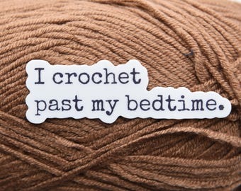 CROCHET BEDTIME Sticker | Crochet Sticker  | Yarn Sticker | Water Bottle Sticker | Vinyl Sticker | Laptop Sticker
