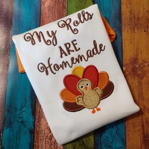 My Rolls are Homemade Turkey T-shirt or Bodysuit, Applique Thanksgiving shirt, applique turkey shirt, infant Thanksgiving shirt, Embroidery