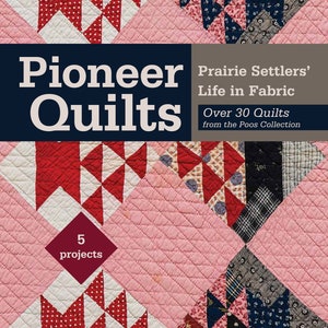 Pioneer Quilts: Prairie Settlers' Life in Fabric