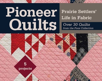 May include: A book cover featuring a pink and red patchwork quilt with the title "Pioneer Quilts: Prairie Settlers' Life in Fabric" and the subtitle "Over 30 Quilts from the Poos Collection". The book cover also includes the text "5 projects" and "Kay and Lori Lee Triplett".