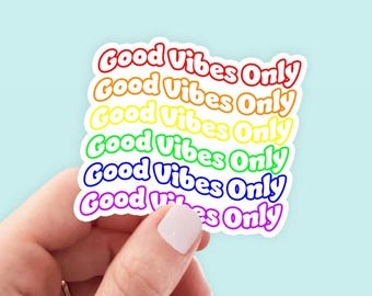 Rainbow Good Vibes Only Sticker, Waterproof Vinyl, Laptop Decal