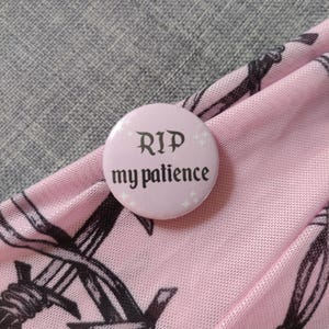 RIP to My Patience Sarcastic Pastel Coloured Gothic Button Pin Badge