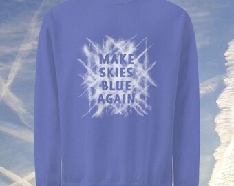 Make Skies Blue Again, Cloud Buster Sweatshirt, hooded and unhooded variations