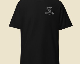 Accept The Mystery - Embroidered Type Shirt